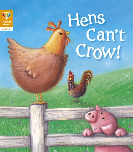 Hens Can't Crow! (Reading Gem: Level 2)