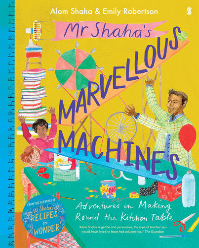 Mr Shaha's Marvellous Machines Adventures in Making Round the Kitchen Table