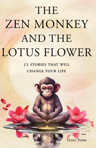 The Zen Monkey and the Lotus Flower 52 Stories that Will Change Your Life
