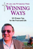 Fr Joe and Pittsburgh Phil's Winning Ways: 101 Proven Tips for the Track and Life